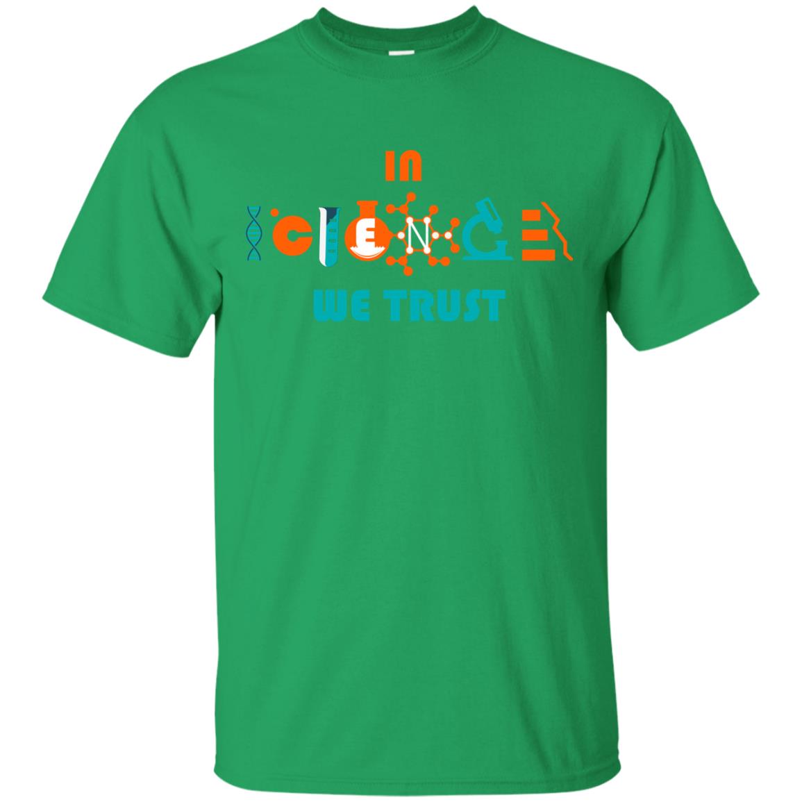 Scientist T-shirt In Science We Trust Irish Green