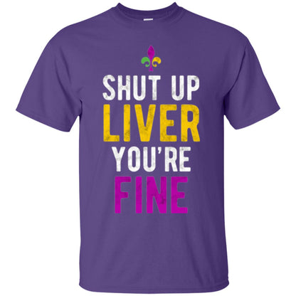 Mardi Gras T-shirt Shut Up Liver You_re Fine Purple