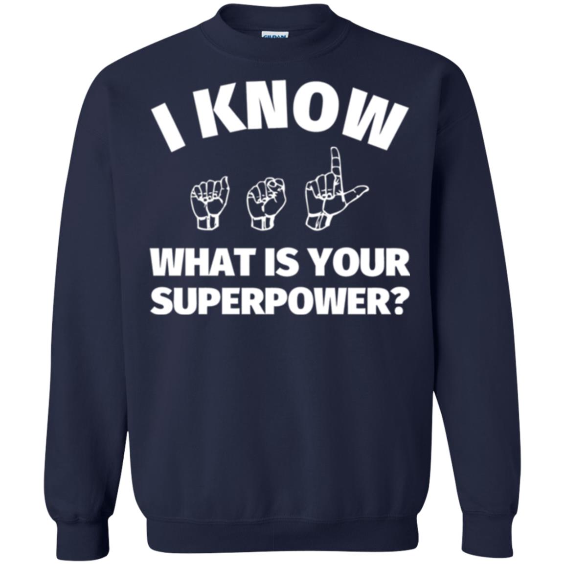 American Sign Language T-shirt I Know What Is Your Superpower Navy