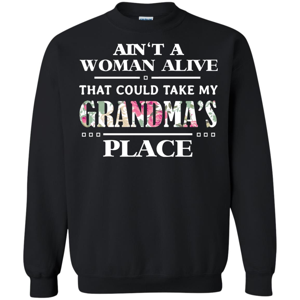 Ain't A Woman Alive That Could Take My Grandma's Place Grandchild Shirt Black