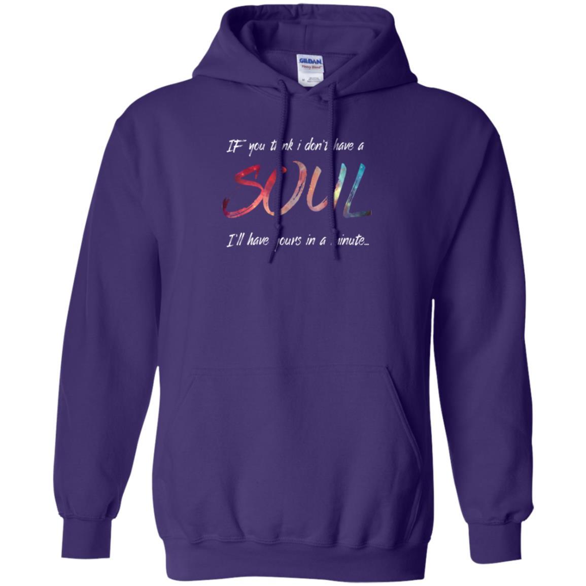 If You Think I Don't Have A Soul I'll Have Yours In Minute T-shirt Purple