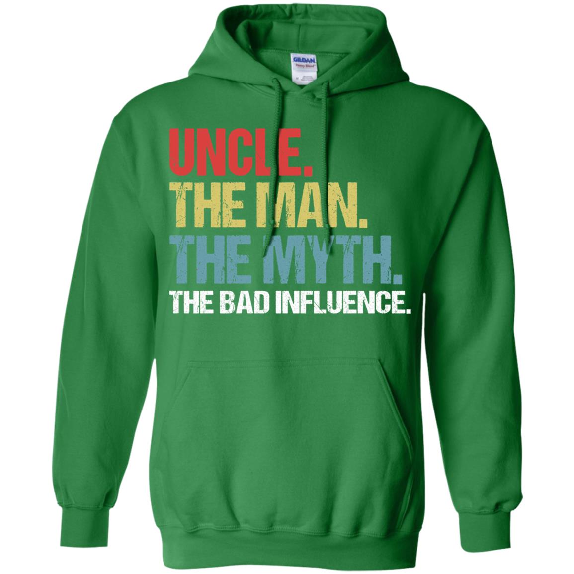 Uncle The Man The Myth The Bad Influence Shirt Irish Green
