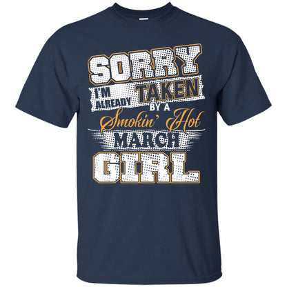March T-shirt Sorry I_m Already Taken By A Smokin Hot March Girl Navy