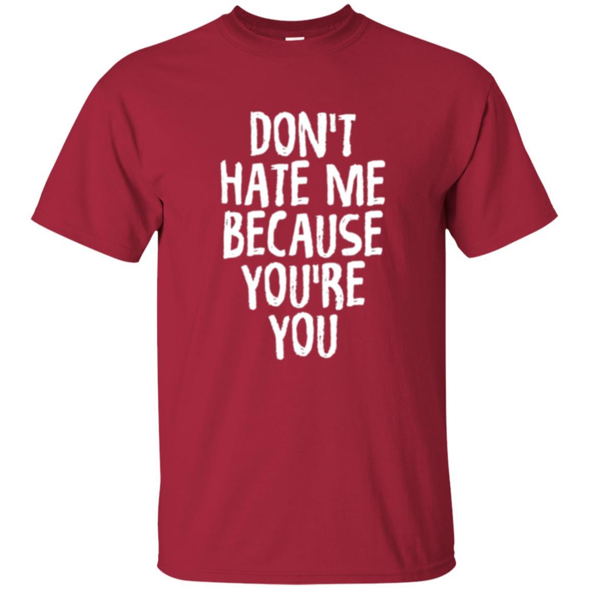 Don't Hate Me Because You_re You T-shirt Cardinal