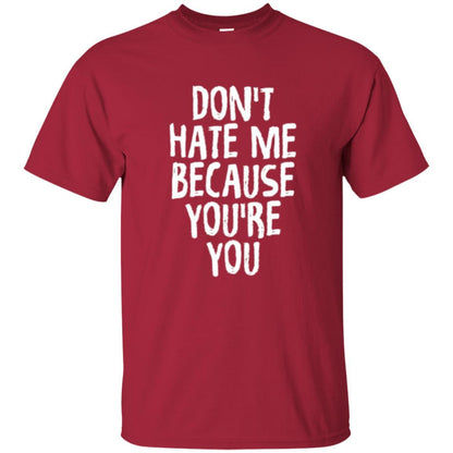Don't Hate Me Because You_re You T-shirt Cardinal