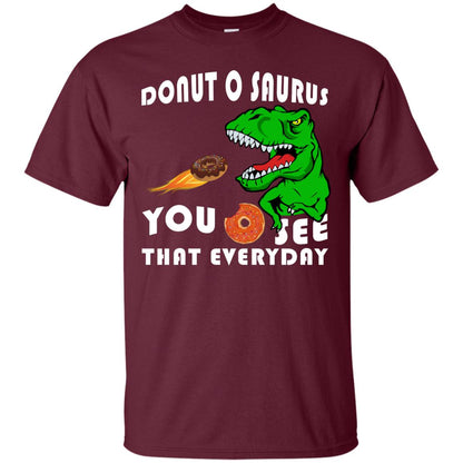 Donut O Saurus You O See That Everyday Donut Saurus Shirt Maroon