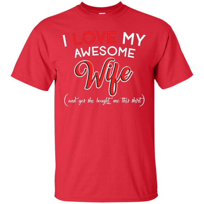 Husband T-shirt I Love My Awesome Wife And Yes She Bought Me This Shirt Red
