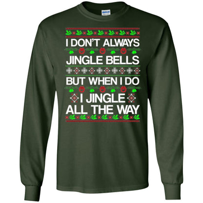 Christmas T-shirt I Don't Always Jingle Bells Forest Green