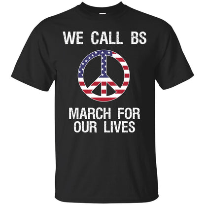 We Call Bs March For Our Lives Anti Gun T-shirt Black