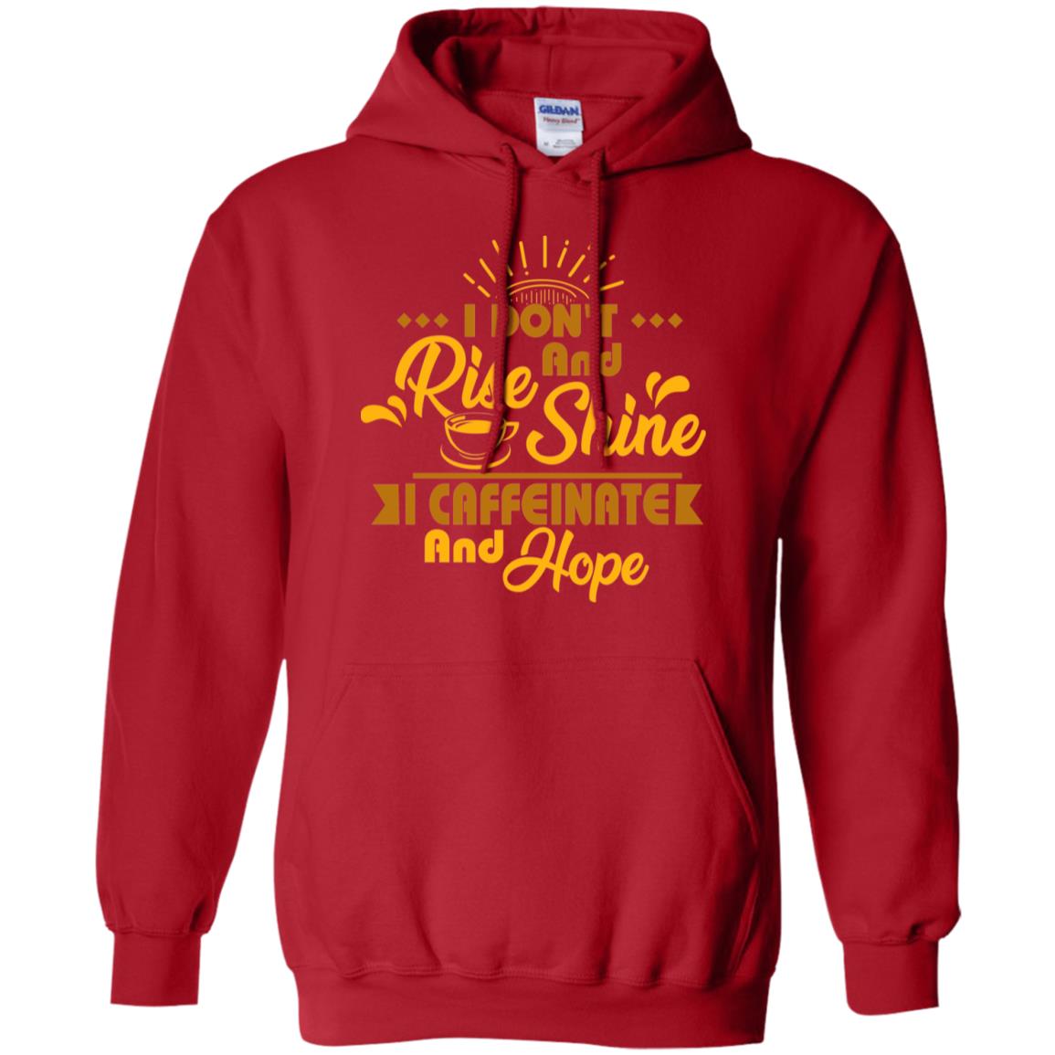 I Don't Rise And Shine I Caffeinate And Hope Coffee Gift Shirt Red