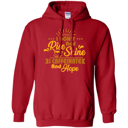 I Don't Rise And Shine I Caffeinate And Hope Coffee Gift Shirt Red