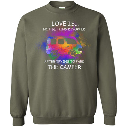 Love Is Not Getting Divorced After Trying To Park The Camper Shirt Military Green
