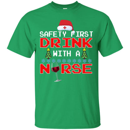 Safety First Drink With A Nurse Funny Nursing X-mas Gift Shirt Irish Green