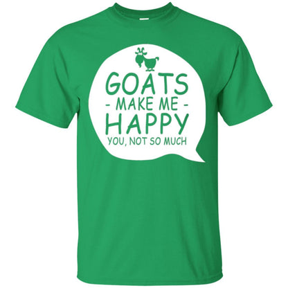 Goat Lover T-shirt Goat Make Me Happy You Not So Much Irish Green