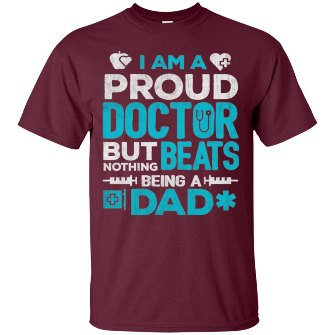 Doctor Dad T-shirt Proud Doctor Maroon