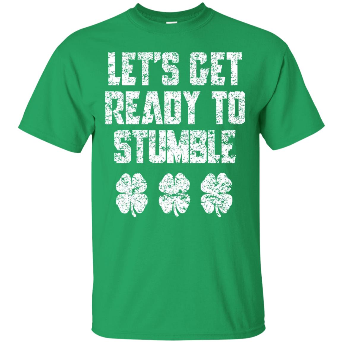 Lets Get Ready To Stumble Stain Patrick Day T-shirt Irish Green