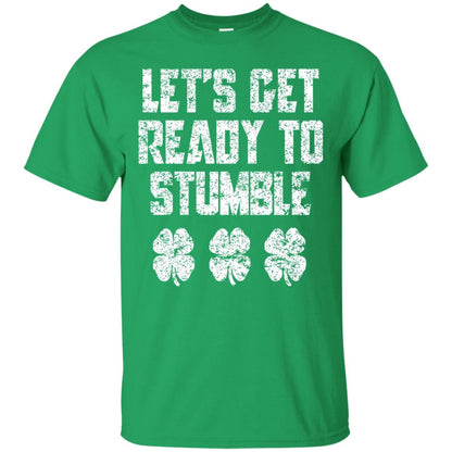 Lets Get Ready To Stumble Stain Patrick Day T-shirt Irish Green