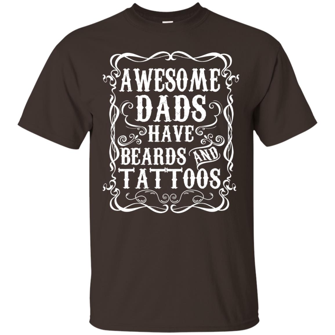 Awesome Dads Have Tattoos And Beards Funny Daddy T-shirt Dark Chocolate