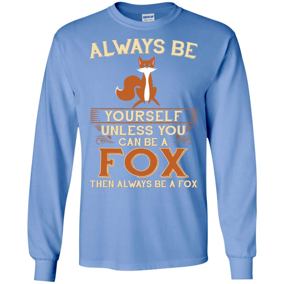 Fox T-shirt Always Be Yourself Unless You Can Be A Fox Carolina Blue