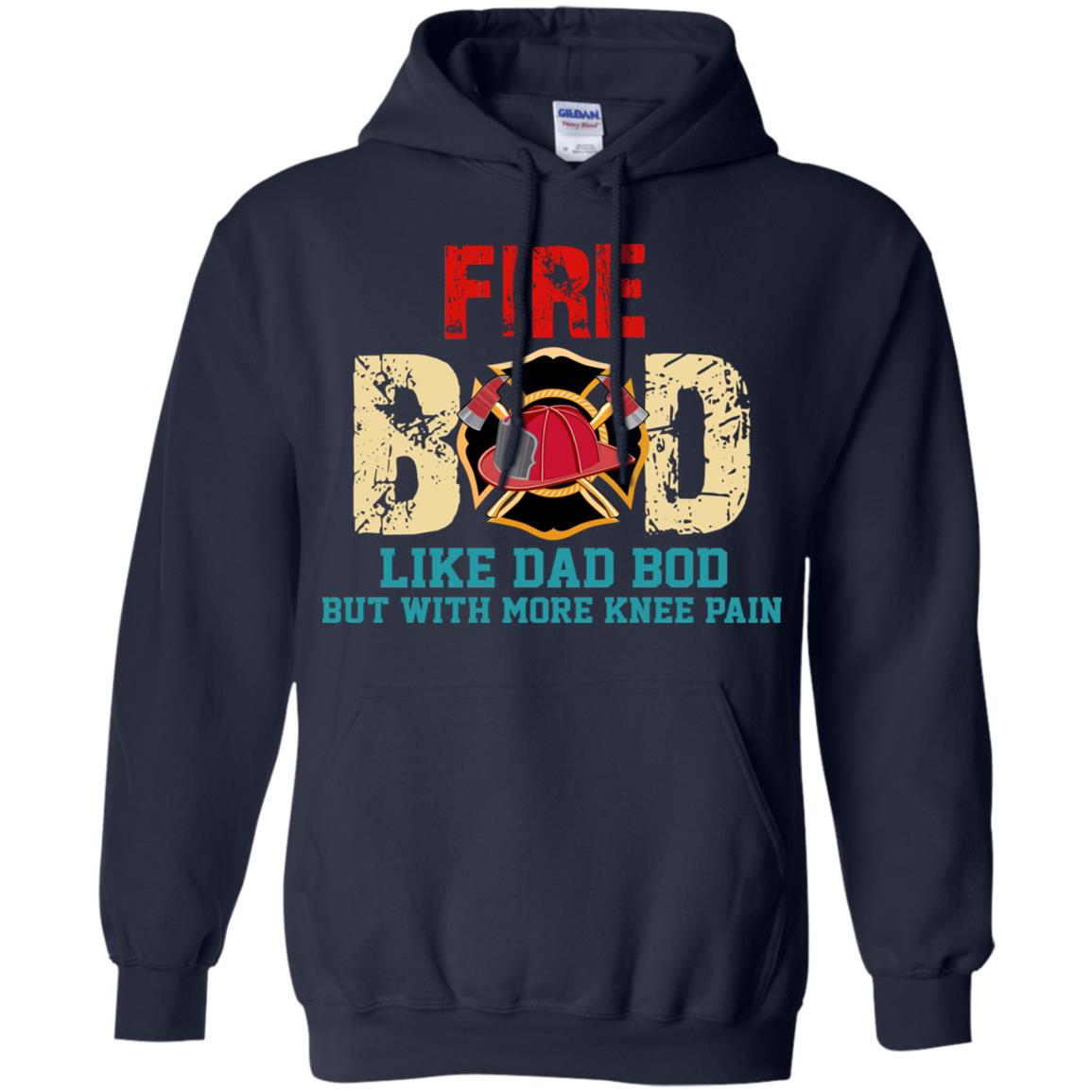 Fire Bod Like Dad Bod But With More Knee Pain Shirt Navy