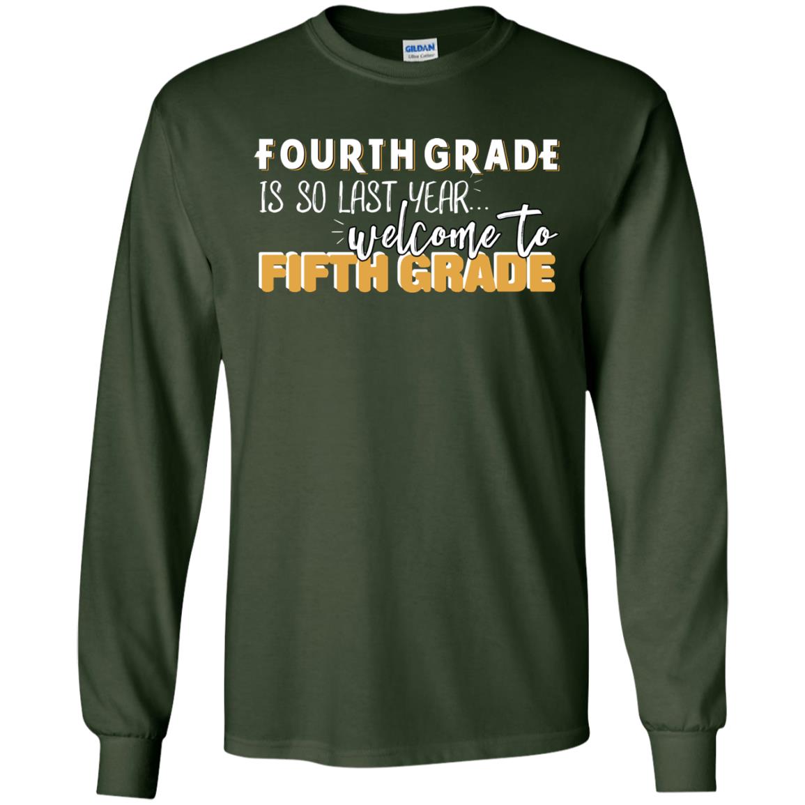 Fourth Grade Is So Last Year Welcome To Fifth Grade Back To School 2019 Shirt Forest Green