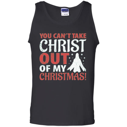 Christian T-shirt You Can_t Take Christ Out Of My Christmas Black