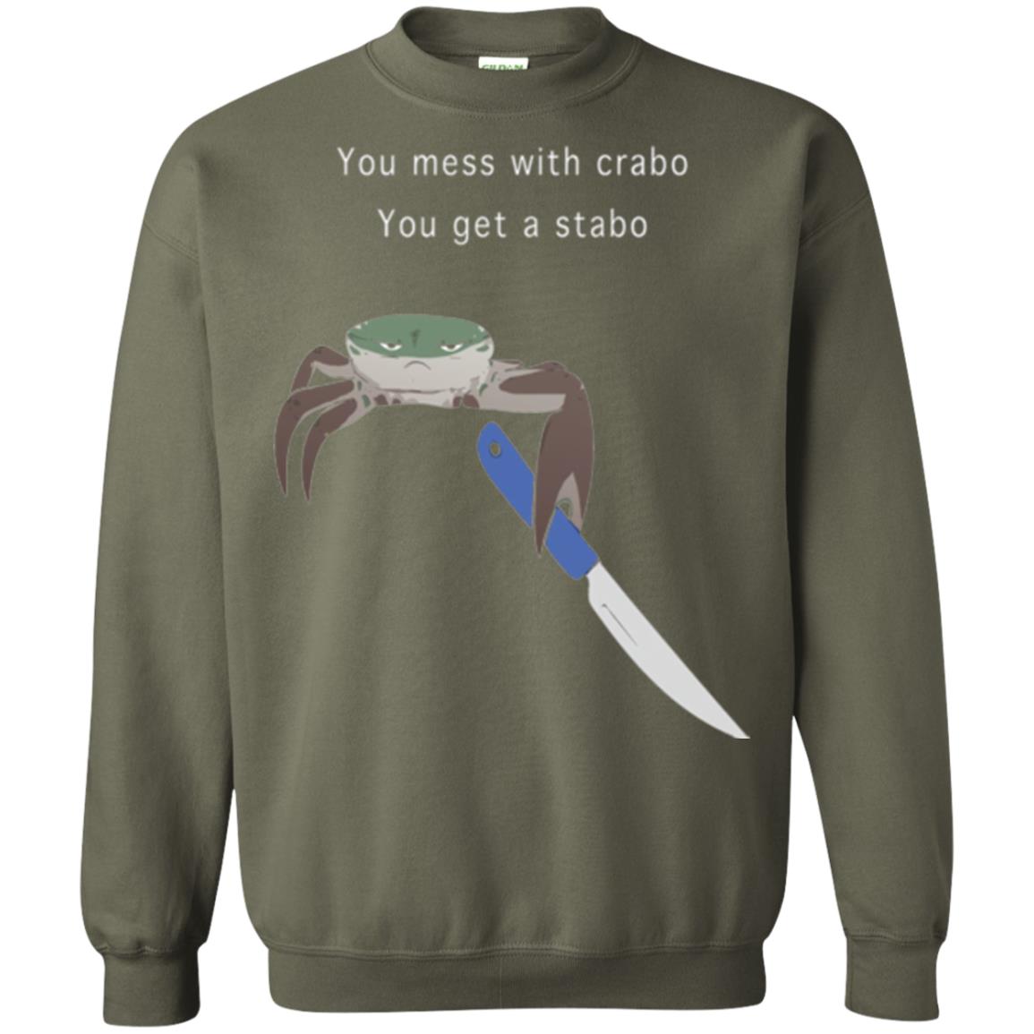 Funny Crab T-shirt You Mess With Crabo You Get A Stabo Military Green