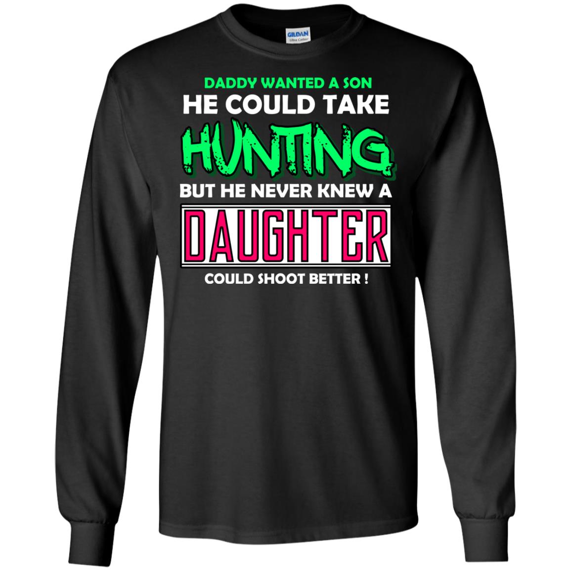 But He Never Knew A Daughter Could Shoot Better Daddy Shirt Black
