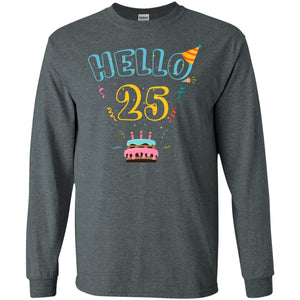 Hello 25 Twenty Five Years Old 25th 1993s Birthday Gift  ShirtG240 Gildan LS Ultra Cotton T-Shirt