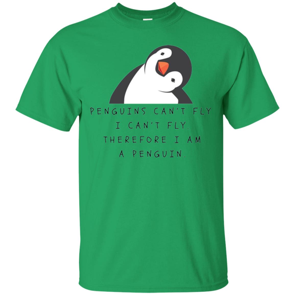 Penguins Lovers T-shirt Penguins Can_t Fly I Can_t Fly Therefore I Am A Penguin Irish Green