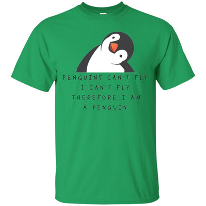 Penguins Lovers T-shirt Penguins Can_t Fly I Can_t Fly Therefore I Am A Penguin Irish Green