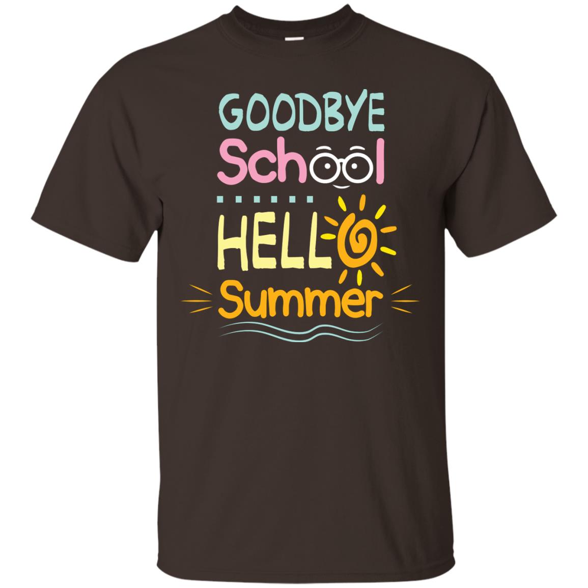 Goodbye School Hello Summer Last Day Of School Shirt Dark Chocolate