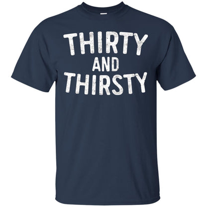 Thirty And Thirsty T-shirt Funny 30th Birthday T-shirt Navy