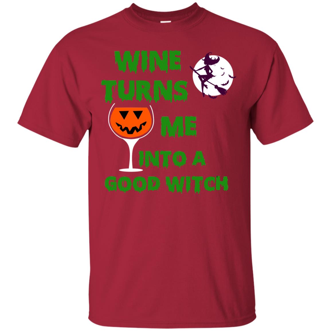 Wine Turns Me Into A Good Witch Halloween Wine Lovers Shirt Cardinal