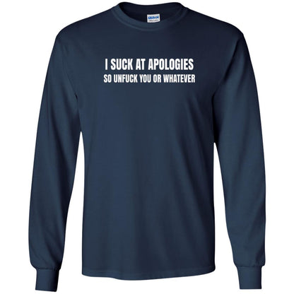I Suck At Apologies So Unfuck You T-shirt Navy