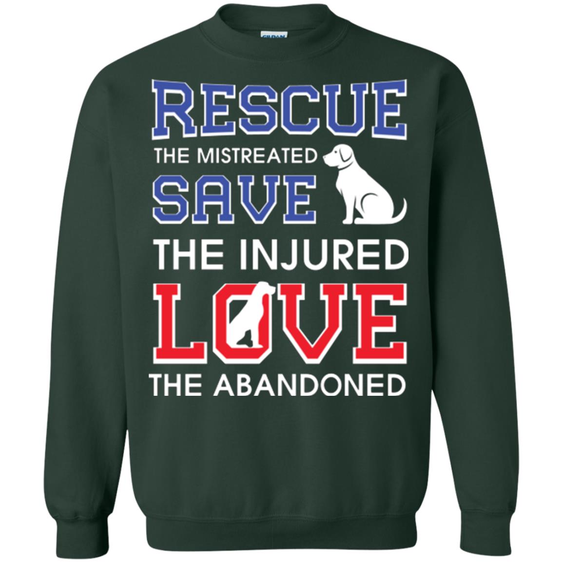 Dog Lover T-shirt Rescue The Mistreated Save The Injured Love The Abandoned Forest Green