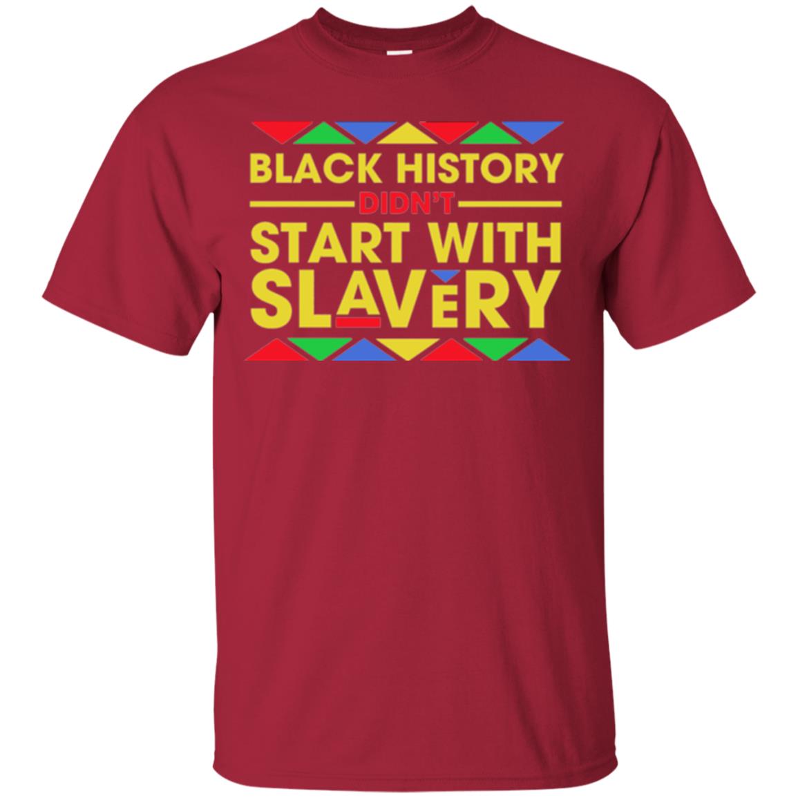 Black History Didn_t Start With Slavery T-shirt Human Rights Cardinal