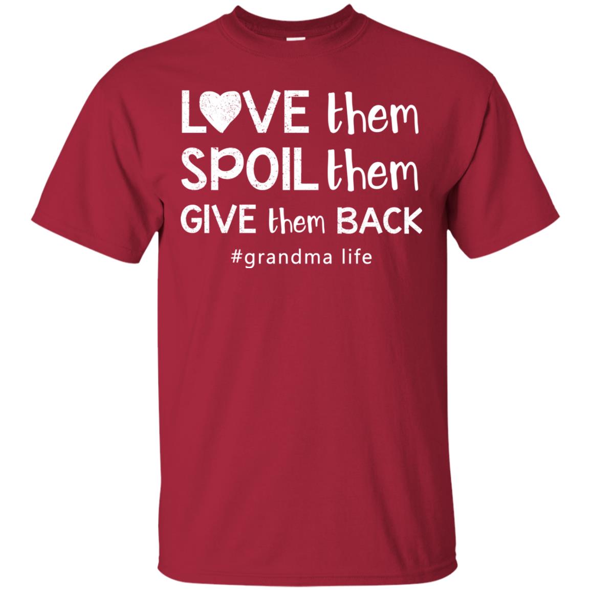 Love Them Spoil Them Give Them Back Grandma Life Shirt Cardinal