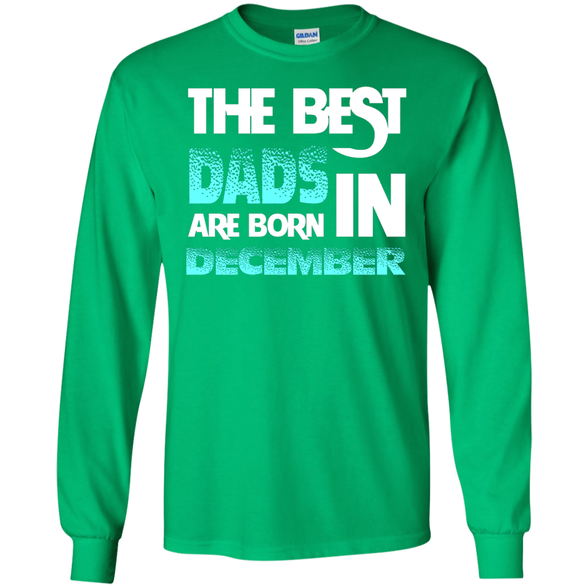 Daddy T-shirt The Best Dads Are Born In December Irish Green