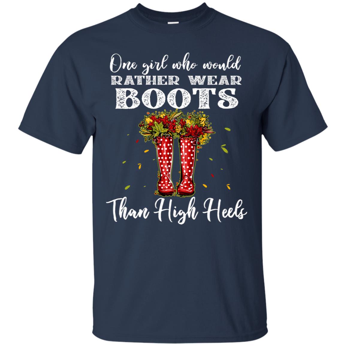 One Girl Who Would Rather Wear Boots Than High Heels Shirt Navy