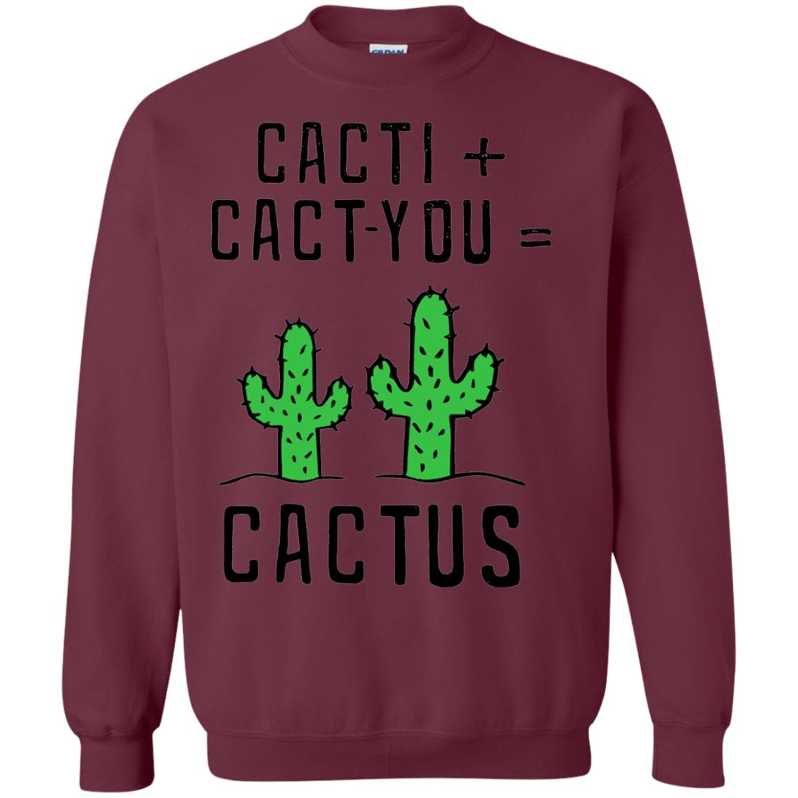 Funny Cactus Shirt Cacti Cact You Maroon