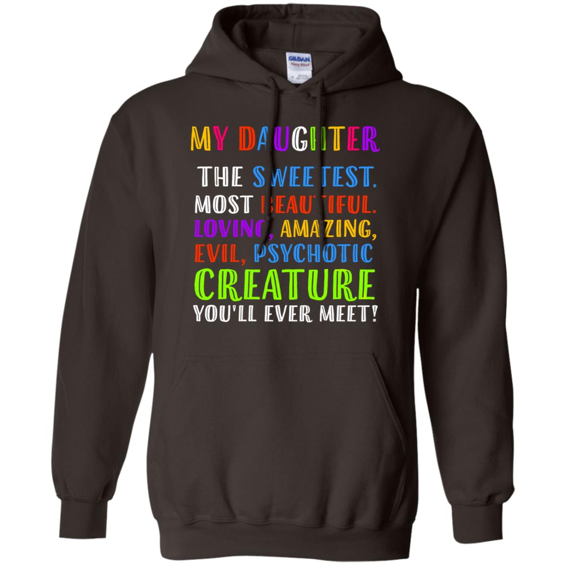 My Daughter The Sweetest Most Beautiful Loving Amazing Shirt Dark Chocolate