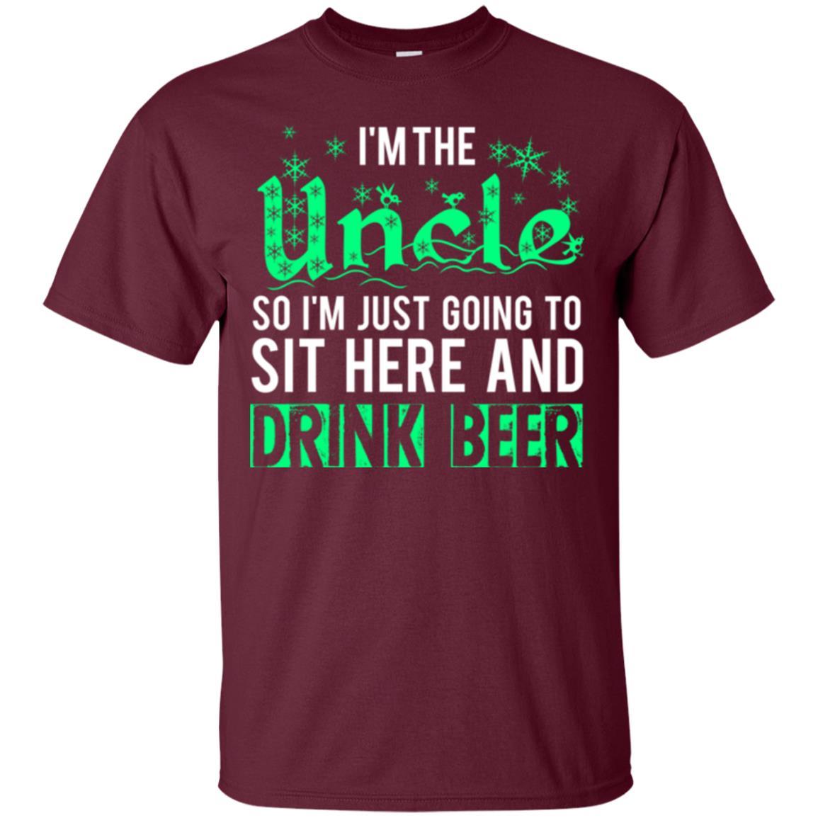 Uncle T-shirt I_m Just Going To Sit Here And Drink Beer Maroon
