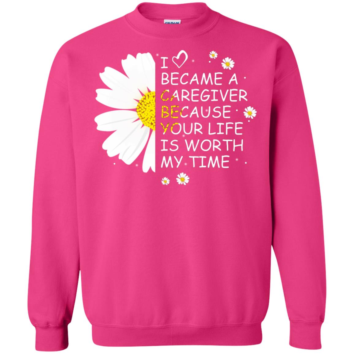 I Became A Caregiver Because Your Life Is Worth My Life Shirt Heliconia