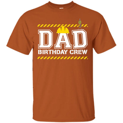 Dad Birthday Crew Construction Worker Shirt Daddy Texas Orange