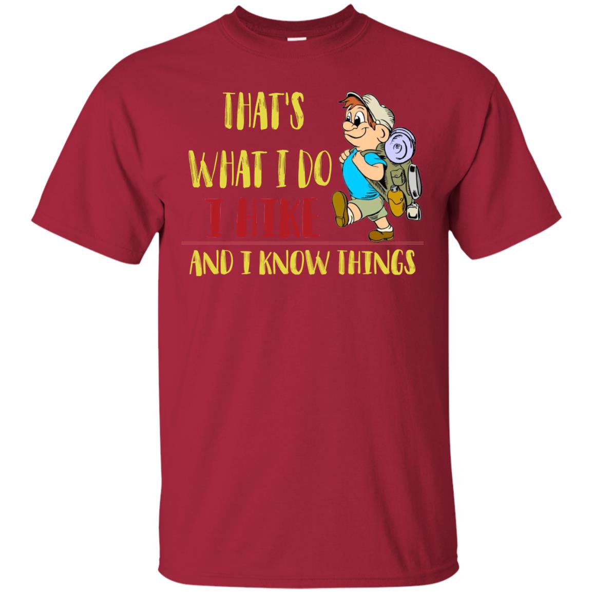 That's What I Do I Hike And I Know Things Hiking Lovers Shirt Cardinal