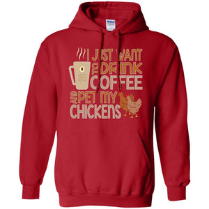 I Just Want To Drink Coffee Pet My Chicken Farmer T-shirt