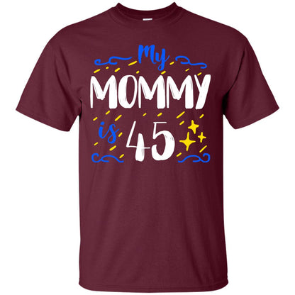 My Mommy Is 45 45th Birthday Mommy Shirt For Sons Or Daughters Maroon