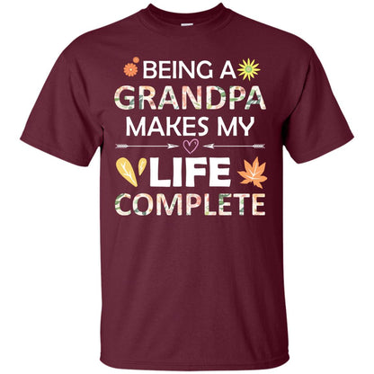 Being A Grandpa Make My Life Complete Parent_s Day Shirt For Grandfather Maroon
