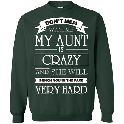 Don_t Mess With Me My Aunt Is Carzy And She Will Punch You In The Face Very Hard Forest Green
